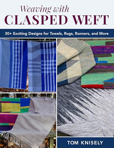 Weaving with Clasped Weft: 30+ Exciting Designs for Towels, Rugs, Runners, and More - Paperback
