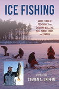Ice Fishing: Guide to Great Techniques for Catching Walleye, Pike, Perch, Trout, and Panfish - Paperback