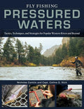 Fly Fishing Pressured Waters: Tactics, Techniques, and Strategies for Popular Western Rivers and Beyond - Hardcover