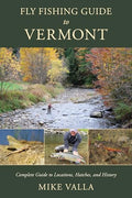 Fly Fishing Guide to Vermont: Complete Guide to Locations, Hatches, and History - Paperback