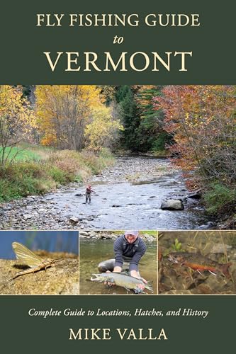 Fly Fishing Guide to Vermont: Complete Guide to Locations, Hatches, and History - Paperback