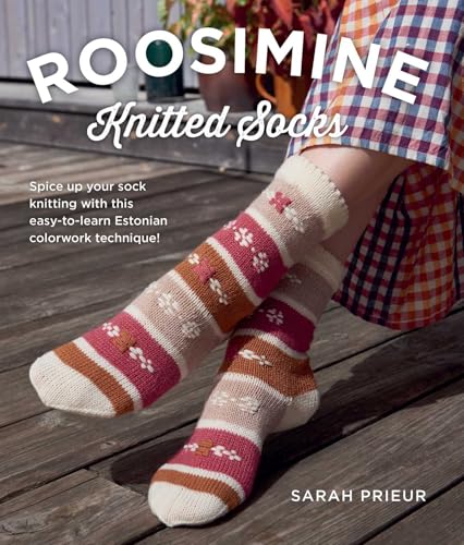 Roosimine Knitted Socks: Spice Up Your Sock Knitting with This Easy-To-Learn Estonian Colorwork Technique! - Paperback