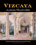 Vizcaya: An American Villa and Its Makers - Hardcover