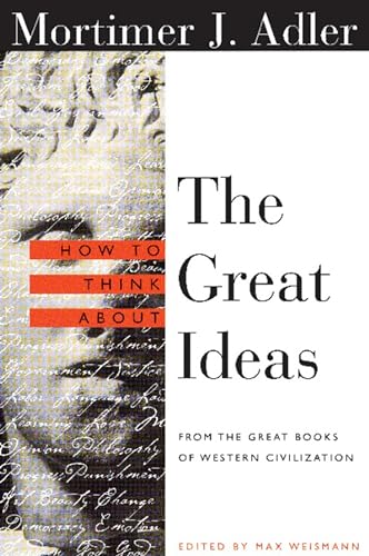 How to Think about the Great Ideas: From the Great Books of Western Civilization - Paperback
