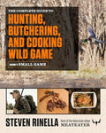 The Complete Guide to Hunting, Butchering, and Cooking Wild Game, Volume 2: Small Game and Fowl - Paperback