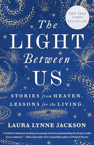 The Light Between Us: Stories from Heaven. Lessons for the Living. - Paperback