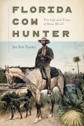 Florida Cow Hunter: The Life and Times of Bone Mizell - Paperback