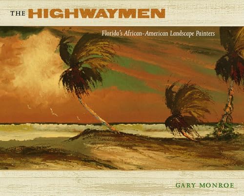 The Highwaymen: Florida's African-American Landscape Painters - Hardcover