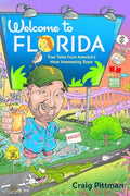 Welcome to Florida: True Tales from America's Most Interesting State - Paperback