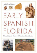 Early Spanish Florida: Unearthing the History of America's Oldest Colony - Paperback
