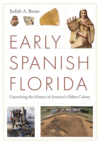 Early Spanish Florida: Unearthing the History of America's Oldest Colony - Paperback
