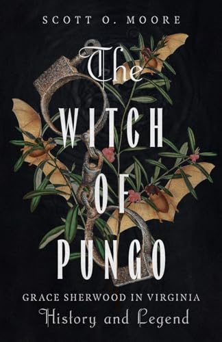 The Witch of Pungo: Grace Sherwood in Virginia History and Legend - Paperback