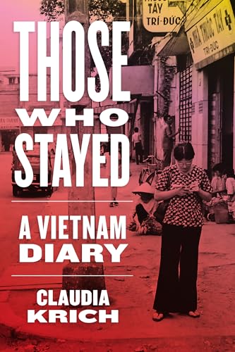 Those Who Stayed: A Vietnam Diary - Hardcover