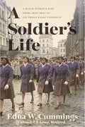 A Soldier's Life: A Black Woman's Rise from Army Brat to Six Triple Eight Champion - Hardcover