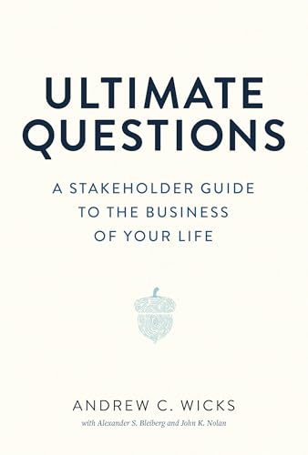 Ultimate Questions: A Stakeholder Guide to the Business of Your Life - Hardcover