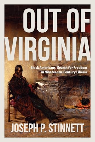 Out of Virginia: Black Americans' Search for Freedom in Nineteenth-Century Liberia - Paperback