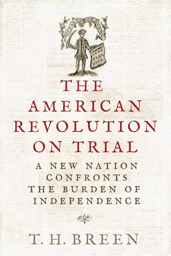 The American Revolution on Trial: A New Nation Confronts the Burden of Independence - Hardcover