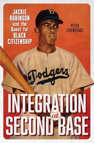 Integration at Second Base: Jackie Robinson and the Quest for Black Citizenship - Hardcover