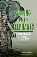 Sitting with Elephants: Lessons in Humility from the African Bush, Enhanced and Expanded Second Edition - Paperback