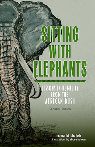 Sitting with Elephants: Lessons in Humility from the African Bush, Enhanced and Expanded Second Edition - Paperback