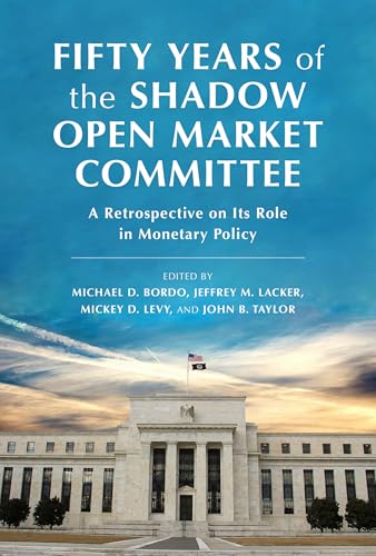 Fifty Years of the Shadow Open Market Committee: A Retrospective on Its Role in Monetary Policy - Hardcover