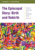 The Episcopal Story: Birth and Rebirth - Paperback