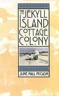 The Jekyll Island Cottage Colony - Hardcover