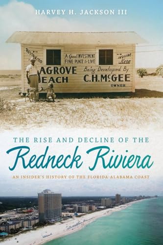 Rise and Decline of the Redneck Riviera: An Insider's History of the Florida-Alabama Coast - Paperback