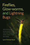 Fireflies, Glow-Worms, and Lightning Bugs: Identification and Natural History of the Fireflies of the Eastern and Central United States and Canada - Paperback