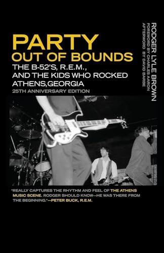 Party Out of Bounds: The B-52's, R.E.M., and the Kids Who Rocked Athens, Georgia - Paperback