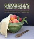 Georgia's Historical Recipes: Seeking Our State's Oldest Written Foodways and the Stories Behind Them - Hardcover