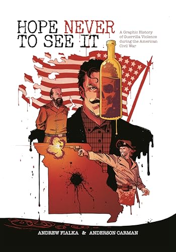 Hope Never to See It: A Graphic History of Guerrilla Violence During the American Civil War - Paperback