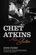 Chet Atkins: Mr. Guitar - Hardcover