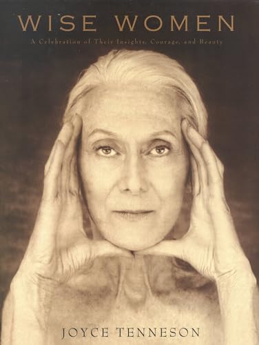 Wise Women: A Celebration of Their Insights, Courage, and Beauty - Hardcover