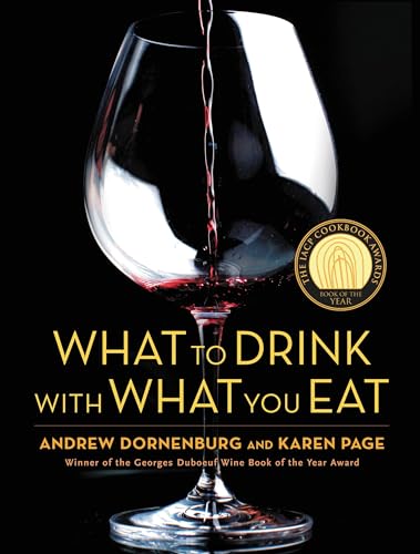 What to Drink with What You Eat: The Definitive Guide to Pairing Food with Wine, Beer, Spirits, Coffee, Tea - Even Water - Based on Expert Advice from - Hardcover