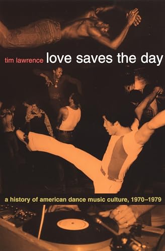 Love Saves the Day: A History of American Dance Music Culture 1970-1979 - Paperback