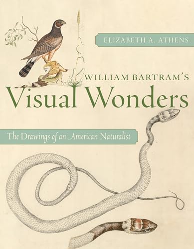 William Bartram's Visual Wonders: The Drawings of an American Naturalist - Paperback