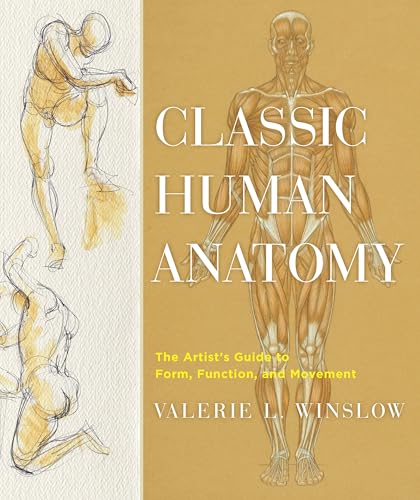 Classic Human Anatomy: The Artist's Guide to Form, Function, and Movement - Hardcover