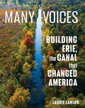 Many Voices: Building Erie, the Canal That Changed America - Hardcover