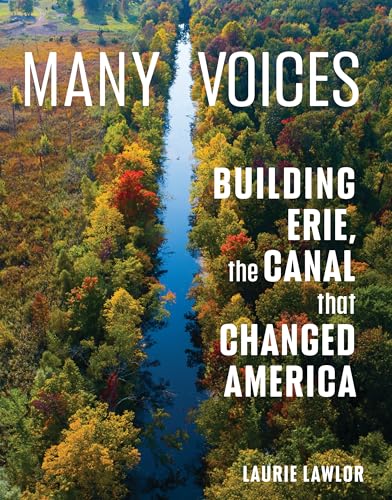 Many Voices: Building Erie, the Canal That Changed America - Hardcover