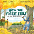 How the Forest Feels: Sensory Play Nature's Way - Hardcover