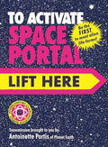 To Activate Space Portal, Lift Here - Hardcover