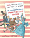 Red, White, Blue and Uncle Who?: The Stories Behind Some of America's Patriotic Symbols - Hardcover
