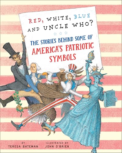 Red, White, Blue and Uncle Who?: The Stories Behind Some of America's Patriotic Symbols - Hardcover