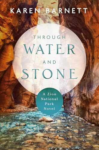 Through Water and Stone: A Zion National Park Novel - Paperback