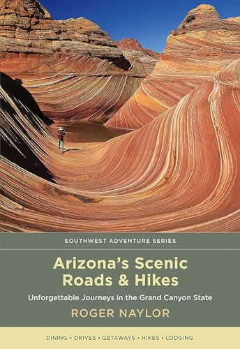 Arizona's Scenic Roads and Hikes: Unforgettable Journeys in the Grand Canyon State - Paperback