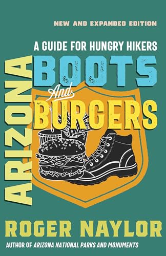 Arizona Boots and Burgers: A Guide for Hungry Hikers - Paperback