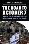 The Road to October 7: Hamas, the Holocaust, and the Eternal War Against the Jews - Paperback
