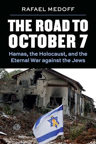 The Road to October 7: Hamas, the Holocaust, and the Eternal War Against the Jews - Paperback