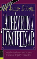 El Atr��vete a disciplinar (nueva edici��n): Un cl��sico de siempre para la nueva generaci��n - Paperback